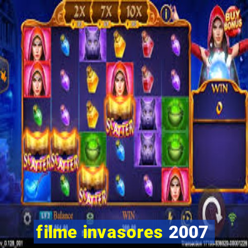 filme invasores 2007